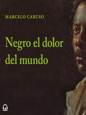 cover image of Negro el dolor del mundo